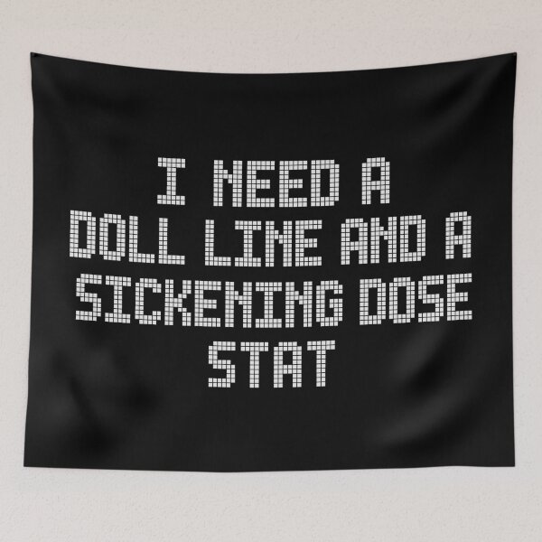 Item preview, I Need A Doll Line And A Sickening Dose Stat designed and sold by ModdiesColors.