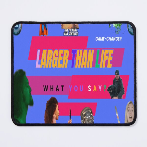 Item preview, GAME-CHANGER WHAT YOU SAY? LARGER THAN LIFE designed and sold by dynasty7ENT1979.
