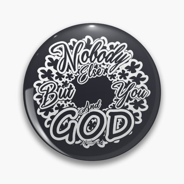 Item preview, Nobody Else But You and God Matthew 6:6 Floral Christian Typography Design | White for darker background designed and sold by ZechJohnRB.