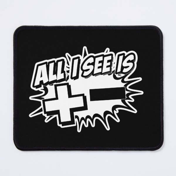 Item preview, All I See Is + and − designed and sold by ELdante.