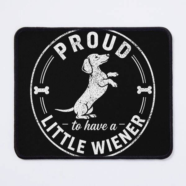 Item preview, Proud to Have a Little Wiener Dachshund Dog designed and sold by bosamji.