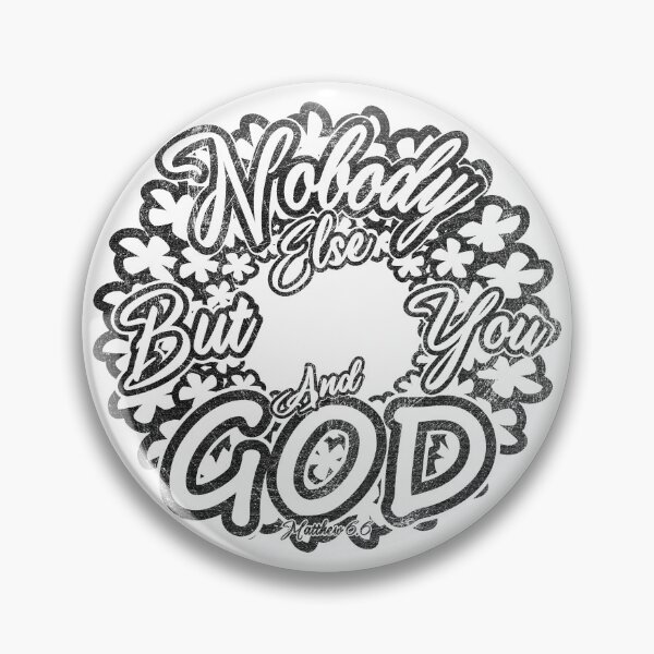 Item preview, Nobody Else But You and God Matthew 6:6 Floral Christian Typography Design | Black for lighter background designed and sold by ZechJohnRB.