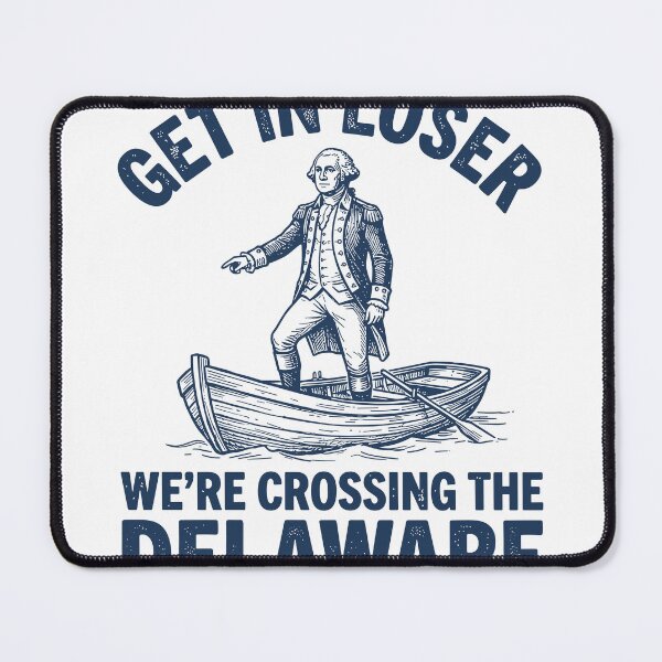 Item preview, Get In Loser Were Crossing The Delaware 4th Of July designed and sold by ironicmuscle.