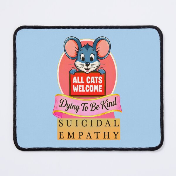 Item preview, MICE FOR ALL CATS WELCOME SUICIDAL EMPATHY 4 designed and sold by DigitalandPhoto.