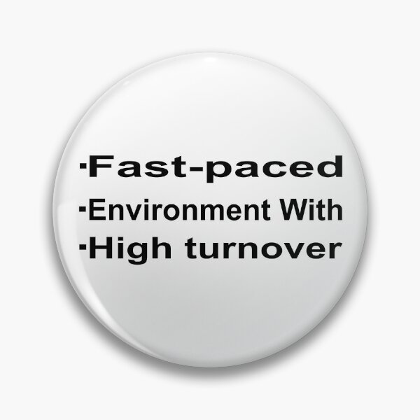 Item preview, Fast Paced Environment High Turnover Funny Corporate HR designed and sold by Beata "Hedek".