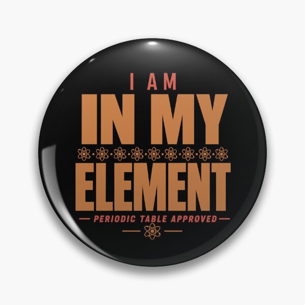 Item preview, I Am In My Element Science Nerd Chemistry Humor designed and sold by PunchDrop.
