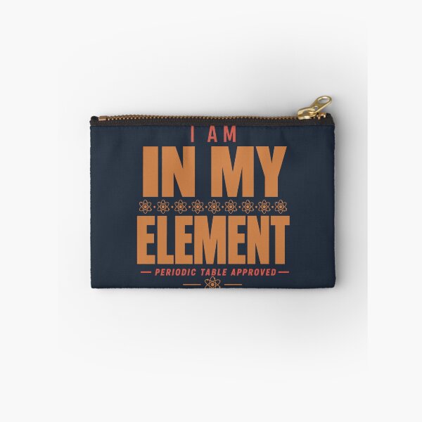 Item preview, I Am In My Element Science Nerd Chemistry Humor designed and sold by PunchDrop.