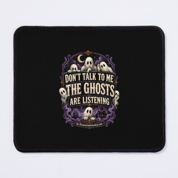 Item preview, Don't Talk to Me The Ghosts are Listening designed and sold by ParanormalCount.