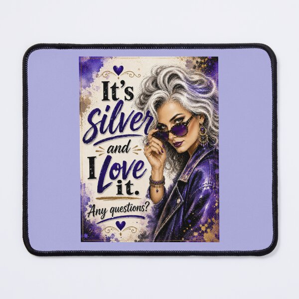 Item preview, It's silver and I love it! – Silver Hair Empowerment designed and sold by Pattie Marie.