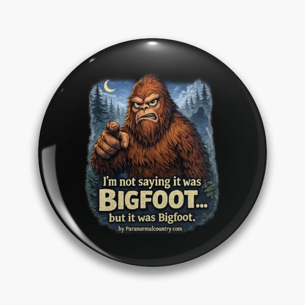 Item preview, I'm Not Saying It Was Bigfoot..... but it was Bigfoot designed and sold by ParanormalCount.
