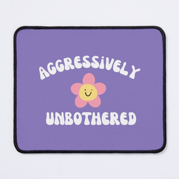 Item preview, Aggressively Unbothered designed and sold by seekout.