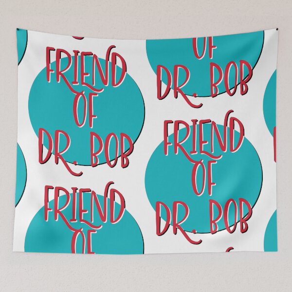 Item preview, Friend Of Dr. Bob Slogan designed and sold by ApexDesigners.