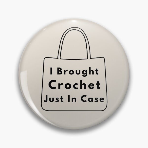 Item preview, I Brought Crochet Just In Case designed and sold by SipAndStitchCo.