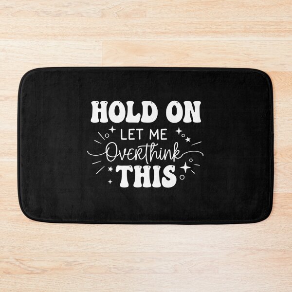 Item preview, Fancy Script Hold On Let Me Overthink This Typography designed and sold by PopStars1993.