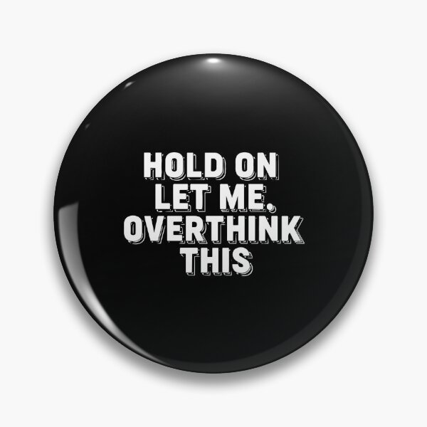 Item preview, Funny Sarcastic Quote Hold On Let Me Overthink This designed and sold by PopStars1993.