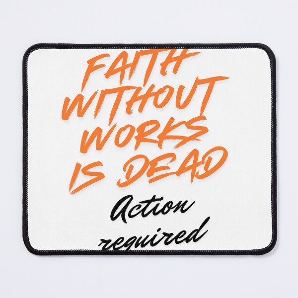 Item preview, Faith Without works is dead, action required Christian design designed and sold by TheProverbsMom.