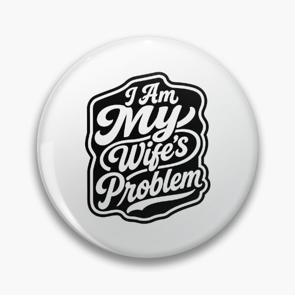 Item preview, I Am My Wife's Problem - Husband Humor designed and sold by gunaone-design.