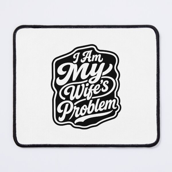 Item preview, I Am My Wife's Problem - Husband Humor designed and sold by gunaone-design.