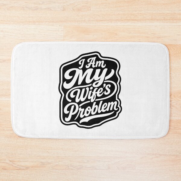 Item preview, I Am My Wife's Problem - Husband Humor designed and sold by gunaone-design.
