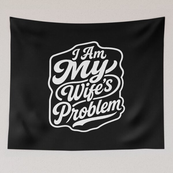 Item preview, I Am My Wife's Problem Funny Husband Saying designed and sold by gunaone-design.