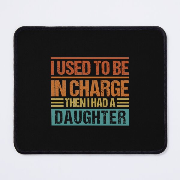 Item preview, I Used To Be In Charge Then I Had A Daughter Funny Daughter Dad designed and sold by gunaone-design.