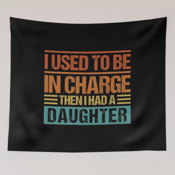 Item preview, I Used To Be In Charge Then I Had A Daughter Funny Daughter Dad designed and sold by gunaone-design.