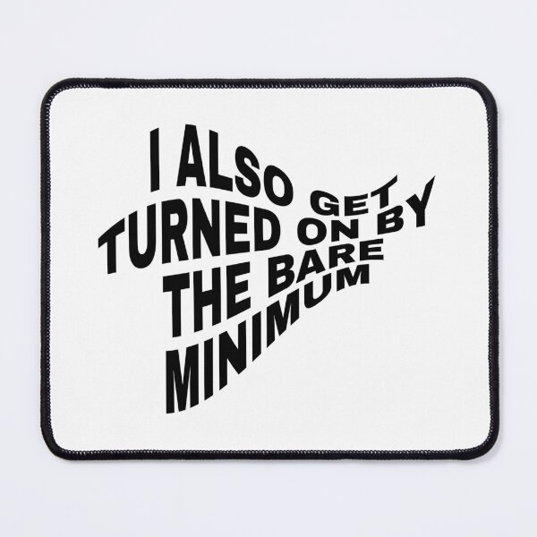Item preview, I Also Get Turned On By The Bare Minimum designed and sold by cecehubs.