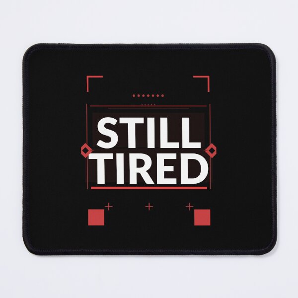 Item preview, Still Tired Shirt | Funny Relatable Humor Gift for Adults designed and sold by Daily Mood Tees.