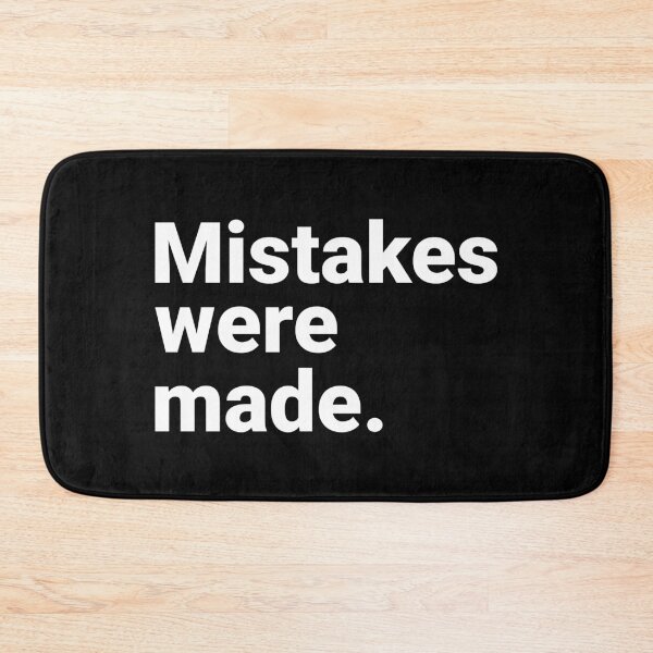 Item preview, Mistakes Were Made Sarcastic Dark Humor Realist designed and sold by Kiwi007.