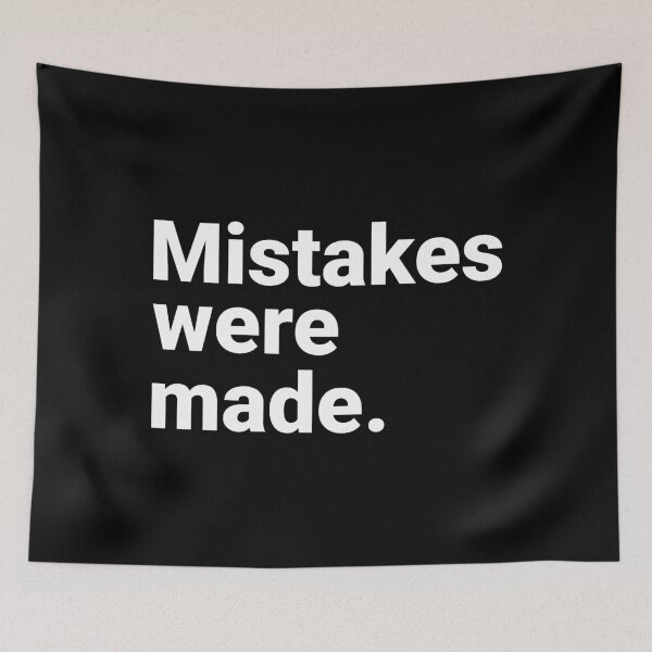 Item preview, Mistakes Were Made Sarcastic Dark Humor Realist designed and sold by Kiwi007.