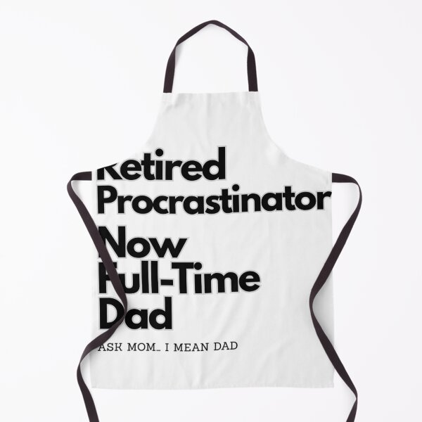 Item preview, Retired Procrastinator, Now Full-Time Dad T-shirt Fathers Day designed and sold by Lopez-Design.