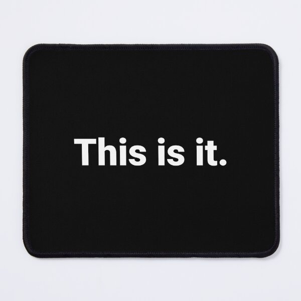 Item preview, This Is It Sarcastic Existential Dark Humor Quote designed and sold by Kiwi007.