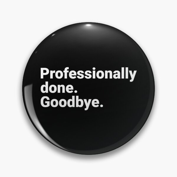 Item preview, Professionally Done Goodbye Sarcastic Corporate Burnout designed and sold by Kiwi007.