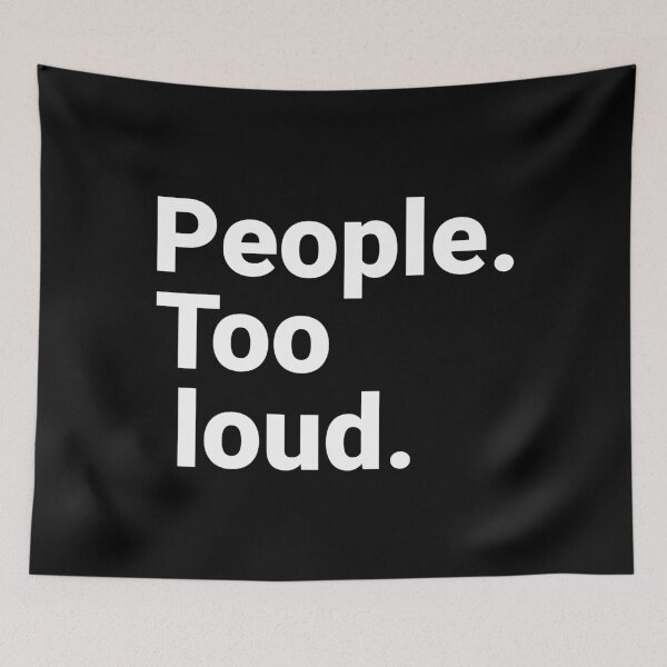 Item preview, People Too Loud Funny Introvert Social Anxiety designed and sold by Kiwi007.