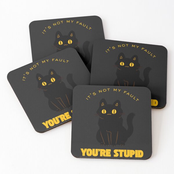 Item preview, Its Not My Fault You're Stupid designed and sold by cowboyofsteel.