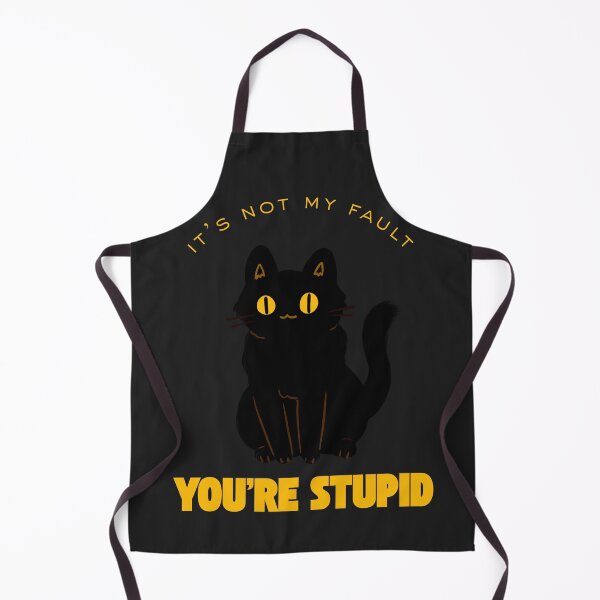 Item preview, Its Not My Fault You're Stupid designed and sold by cowboyofsteel.