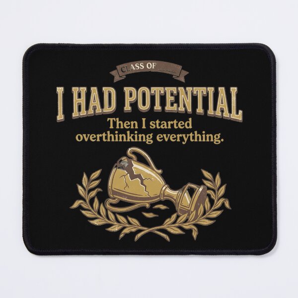Item preview, I Had Potential Overthinker Humor designed and sold by Emamify.