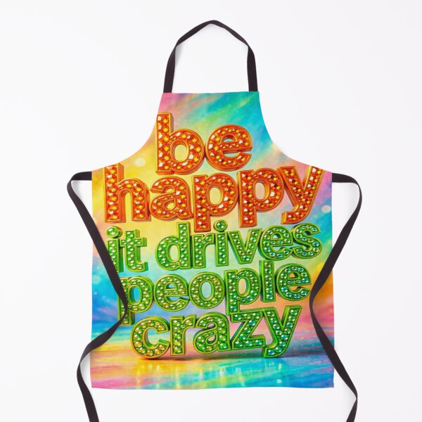 Item preview, Be Happy It Drives People Crazy designed and sold by connie campbell.