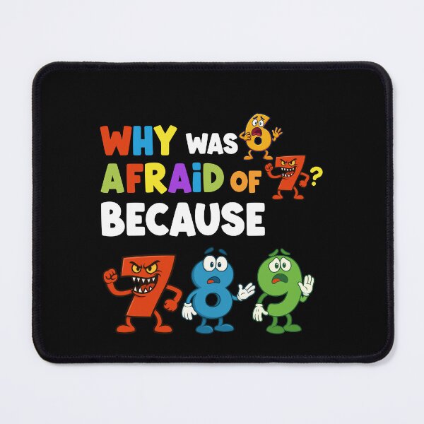 Item preview, Why Was 6 Afraid Of 7 Because 7 8 9 Funny Math Joke Number Pun designed and sold by MysticMirth.