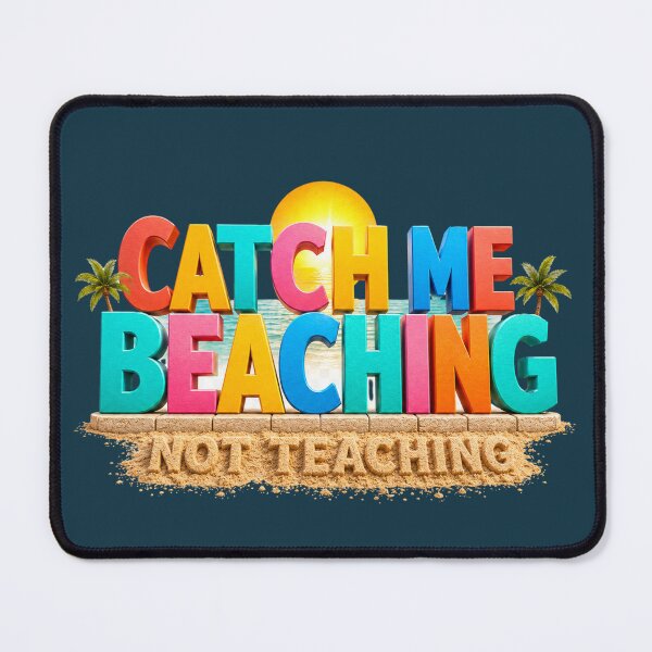 Item preview, Catch Me Beaching Not Teaching – Funny Teacher Summer Vacation Beach Design   designed and sold by Waldero.