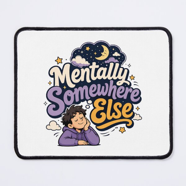 Item preview, Mentally Somewhere Else Funny Daydreaming Quote designed and sold by Sitred123.