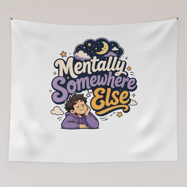 Item preview, Mentally Somewhere Else Funny Daydreaming Quote designed and sold by Sitred123.