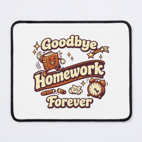 Item preview, Goodbye Homework Forever — the end of studies designed and sold by LuveraxArt.