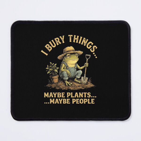 Item preview, I Bury Things Maybe Plants Maybe People Funny Frog Gardener Art designed and sold by MiALopezArt.