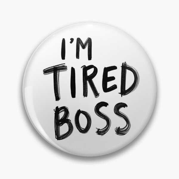 Item preview, I’m Tired Boss – Funny Exhausted Introvert Quote Design designed and sold by Silaris Designs.
