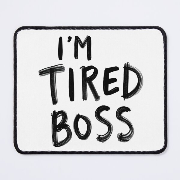 Item preview, I’m Tired Boss – Funny Exhausted Introvert Quote Design designed and sold by Silaris Designs.