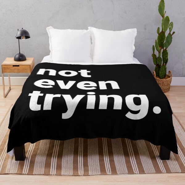 Item preview, Not Even Trying Sarcastic Lazy Humor Quote designed and sold by Kiwi007.