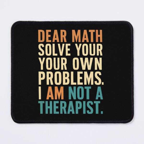 Item preview, Dear Math Therapist designed and sold by SiarheiYur.