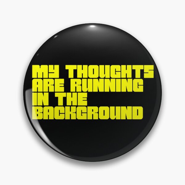Item preview, My Thoughts Are Running in the Background | Funny Overthinking Humor Design designed and sold by Gotcha-Studio.