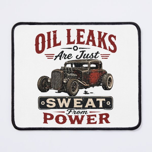 Item preview, Oil Leaks Are Just Sweat From Power Vintage Hot Rod Design designed and sold by JoJoLoL.